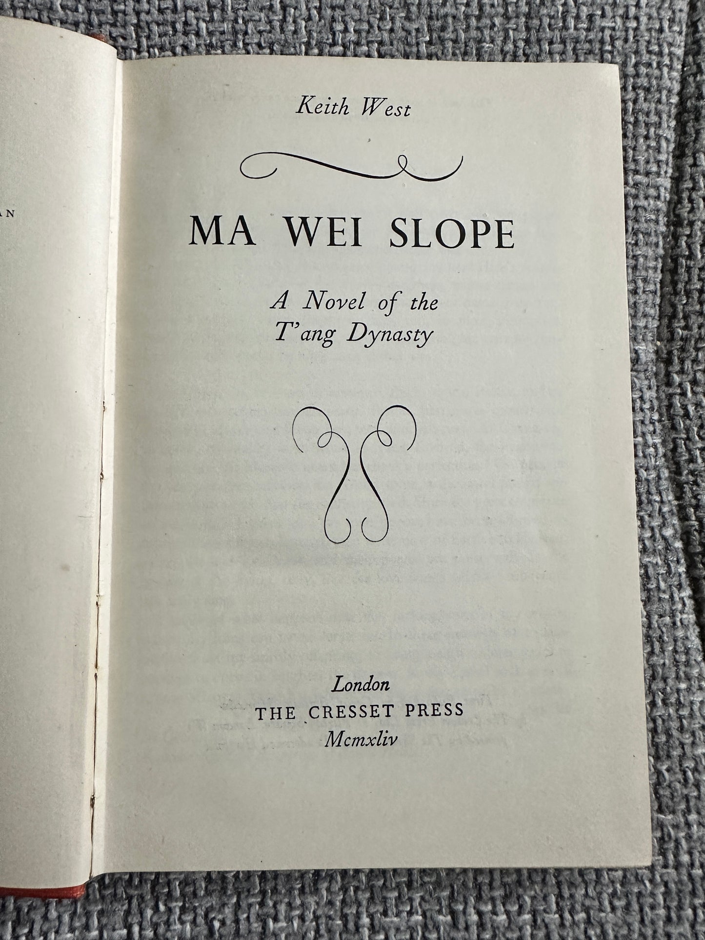 1944*1st* Ma Wei Slope(A Novel Of The Tang Dynasty) Keith West(The Cresset Press)