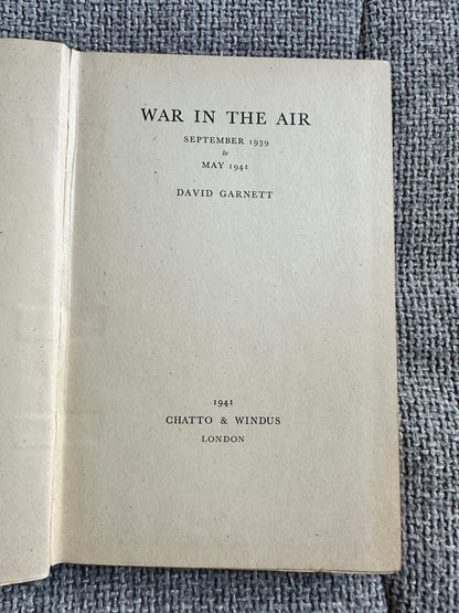 1941*1st* War in the Air: September 1939 to May 1941 by David Garnett, published by Chatto & Windus