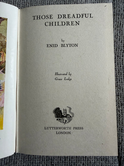 1949*1st* Those Dreadful Children - Enid Blyton (Grace Lodge illust) Lutterworth Press