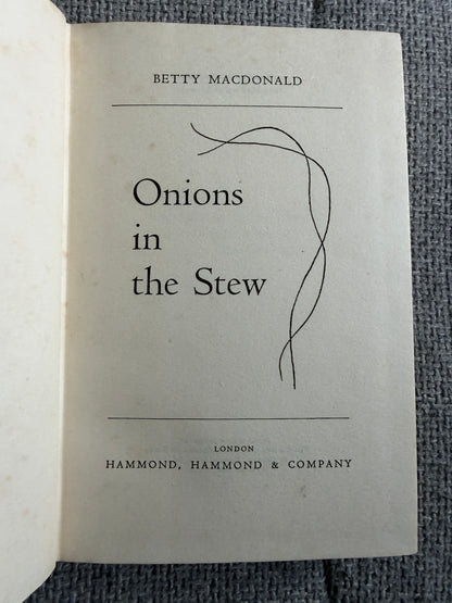 1955*1st* Onions In The Stew - Betty MacDonald (Hammond, Hammond & Co)