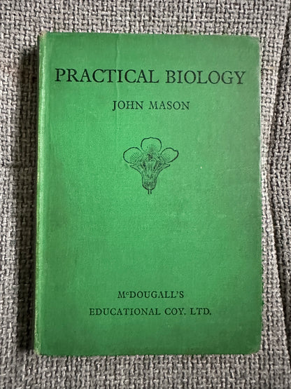 1930’s Practical Biology - John Mason(McDougalls Edicational Coy Ltd.