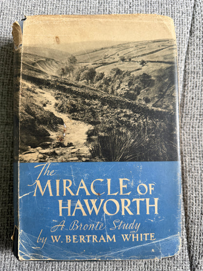 1937*1st* The Miracle Of Howarth(A Brontë Study) W. Bertram White (Universities Of London Press)