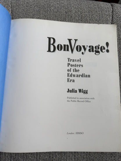 1996 Bon Voyage! Travel Posters Of The Edwardian Era - Julia Wigg (HMSO)