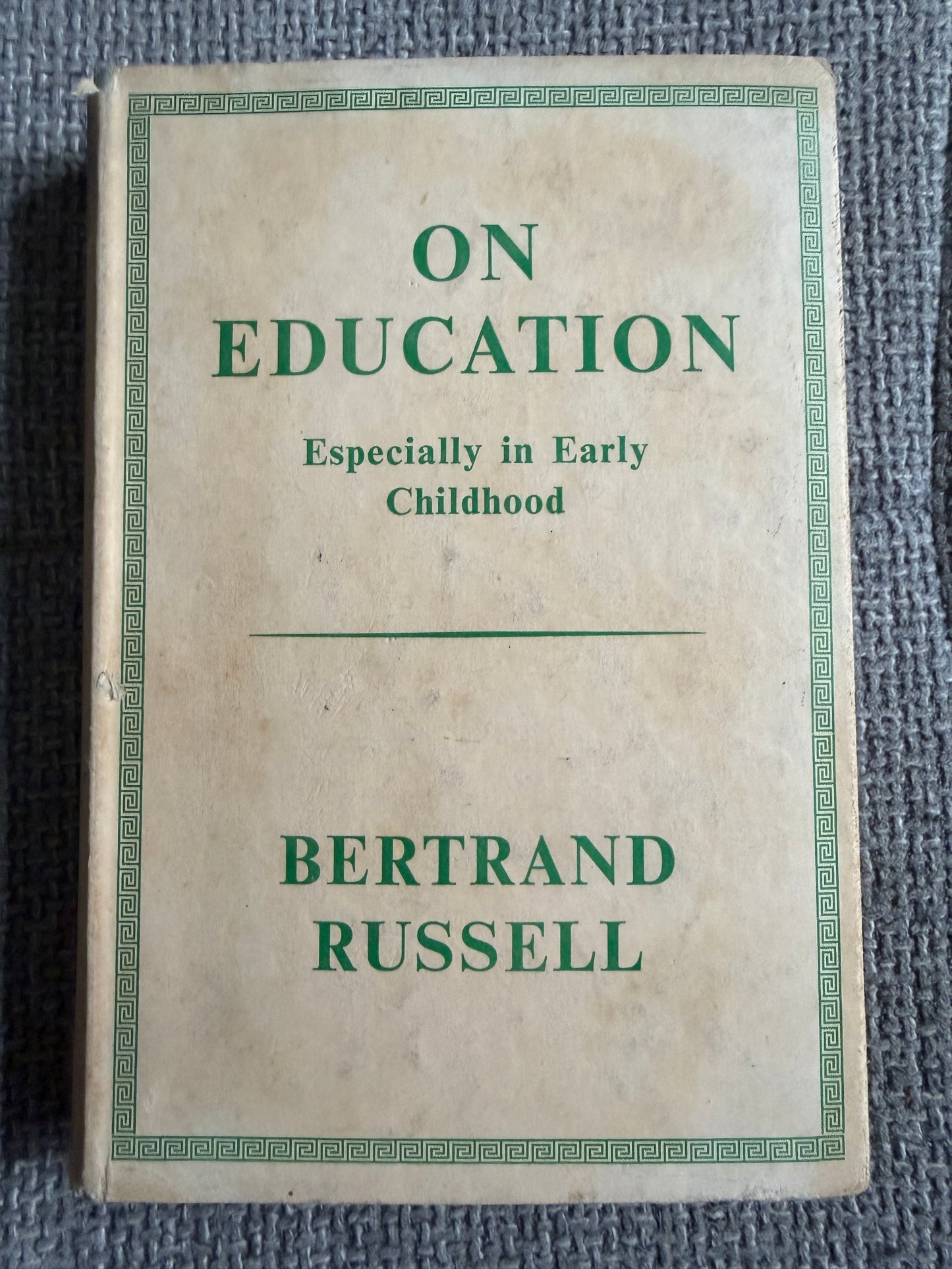 1957 On Education (Especially In Early Childhood) Bertrand Russell (George Allen & Unwin Ltd)