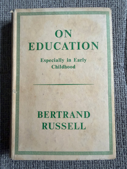 1957 On Education (Especially In Early Childhood) Bertrand Russell (George Allen & Unwin Ltd)
