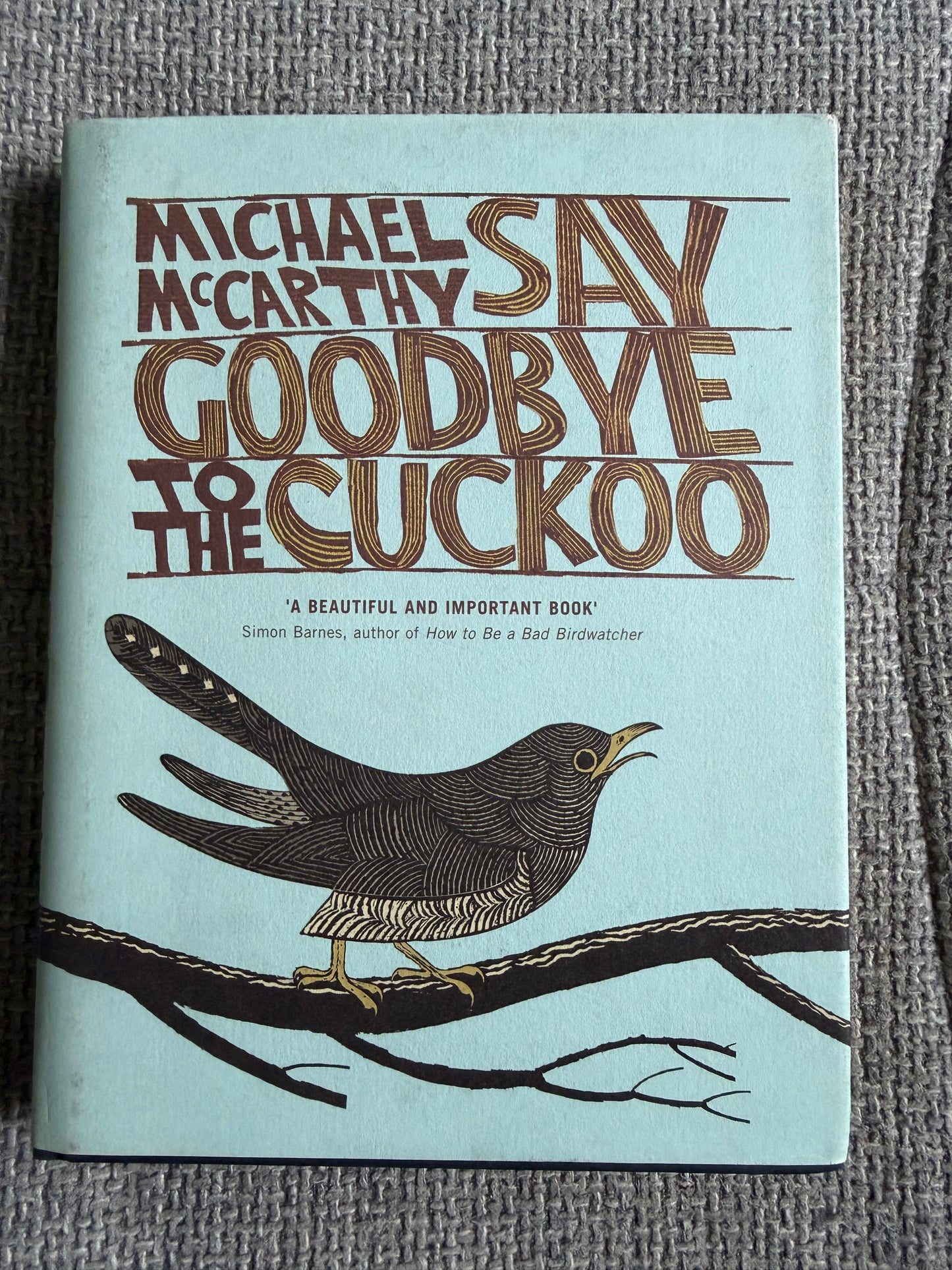 2009*1st* Say Goodbye To The Cuckoo - Michael McCarthy (John Murray)