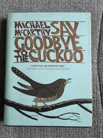 2009*1st* Say Goodbye To The Cuckoo - Michael McCarthy (John Murray)