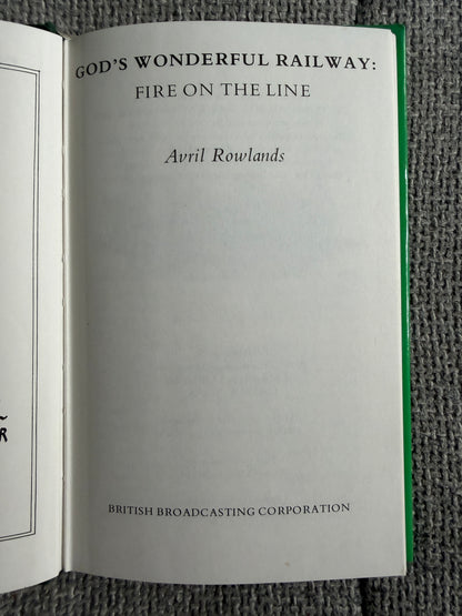 1981*1st* God’s Wonderful Railway: Fire On The Line - Avril Rowlands (BBC Books)