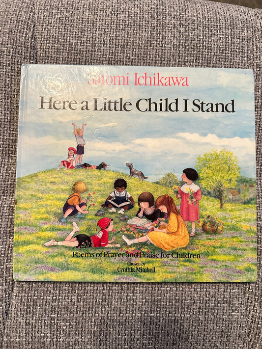 1985*1st* Here A Little Child I Stand - Satomi Ichikawa(Poems of Prayer & Praise for Children)Chosen by Cynthia Mitchell(William Heinemann)