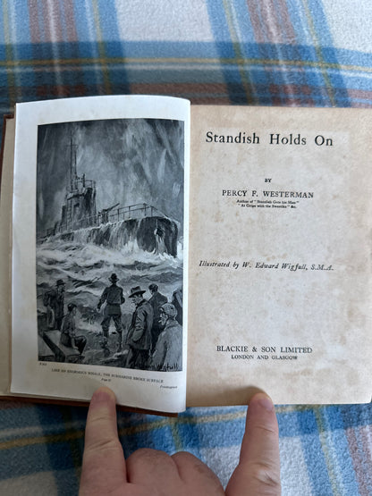 1941*1st* Standish Holds On - Percy F. Westerman(Illustrated by W. Edward Wigfull)Blackie & Son Ltd