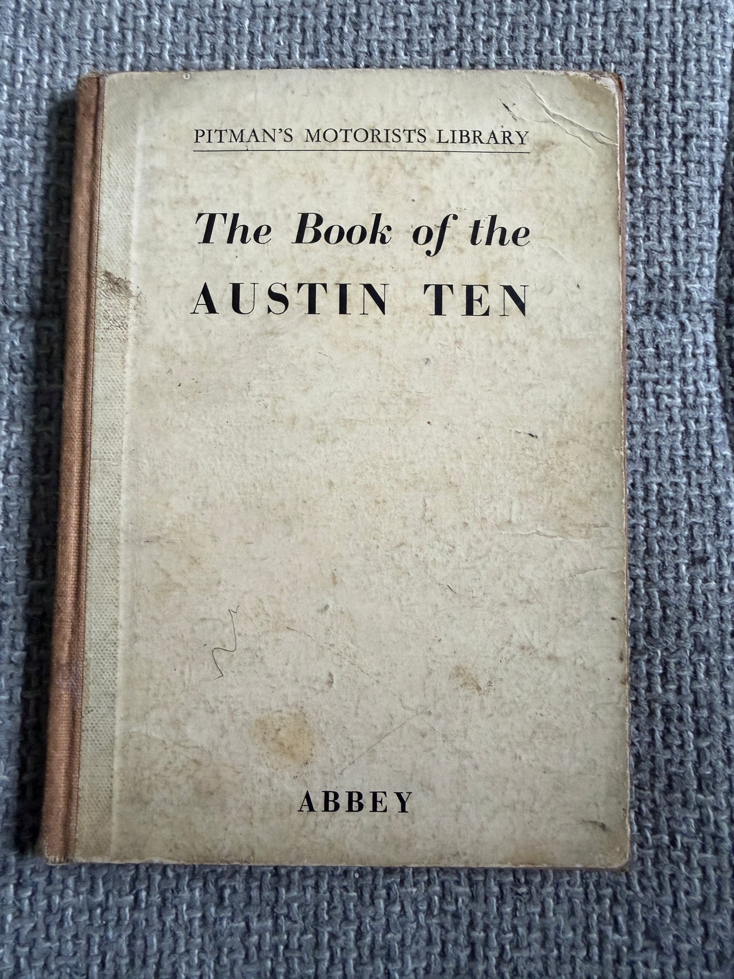 1950 The Book Of The Austin Ten - Staton Abbey (Sir Isaac Pitman & Sons Ltd)