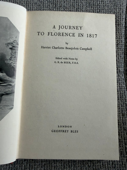 1952 A Journey To Florence In 1817 - Harriet Charlotte Beaujolois Campbell (Geoffrey Bles)