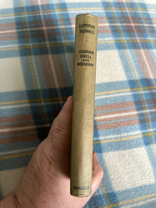 1947 Elementary Mechanics - A. W. Siddons, K.S. Snell & N. R. C. Dockeray (Edward Arnold & Co) - Honeyburn Books (UK)