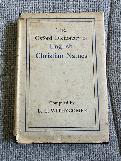 1945*1st* The Oxford Dictionary Of English Christian Names - E. G. Withycombe (Clarendon Press Oxford)
