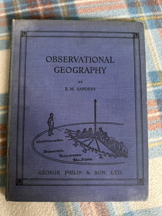 1932*Specimen copy* Observational Geography - E. M. Sanders(George Philip & Son Ltd)