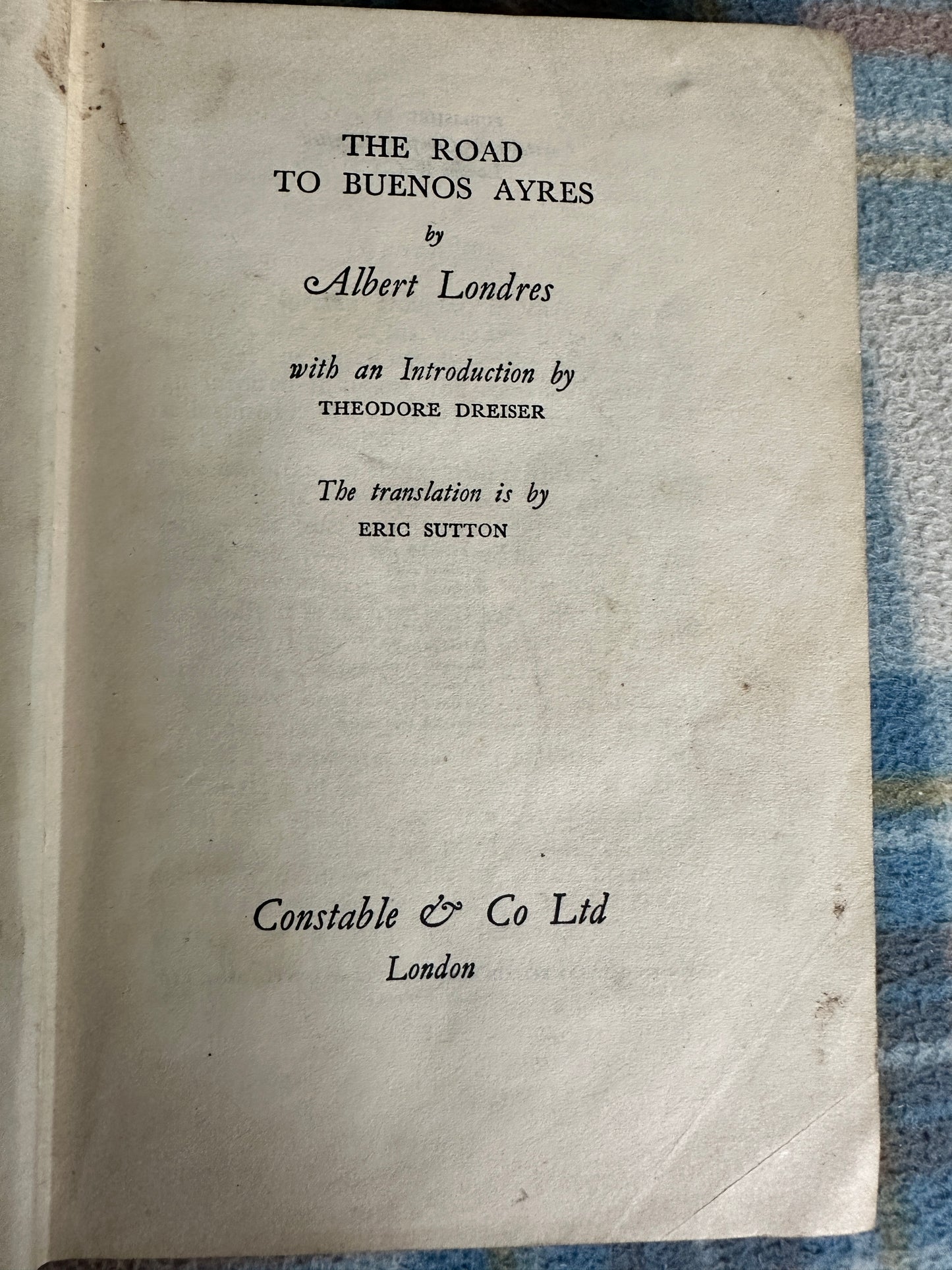 1940 The Road To Buenos Ayres - Albert Londres(Constable & Co Ltd)
