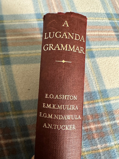 1954*1st* A Luganda Grammar - E. O. Ashton, E. M. K. Mulira, E. G. M. Ndawula, A. N. Tucker(Longmans, Green & Co Publishing)
