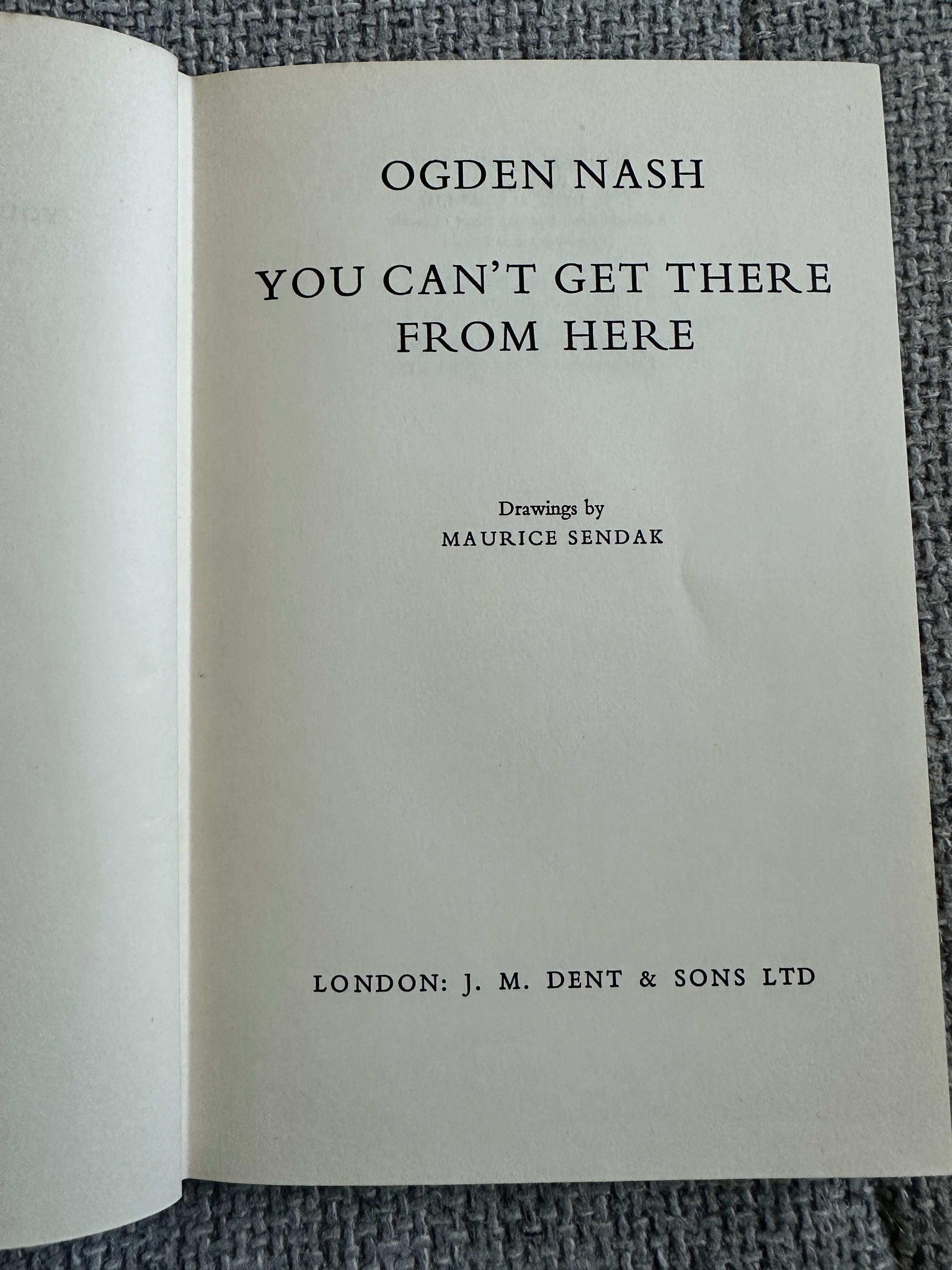 1957*1st* You Can’t Get There From Here - Ogden Nash (Maurice Sendak Illust) J. M. Dent & Sons Ltd.