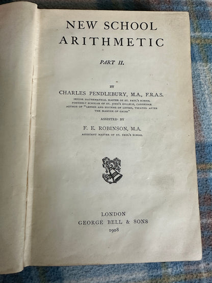 1908 New School Arithmetic (Cambridge Mathematical Series) Charles Pendlebury(Bell & Sons Publisher)