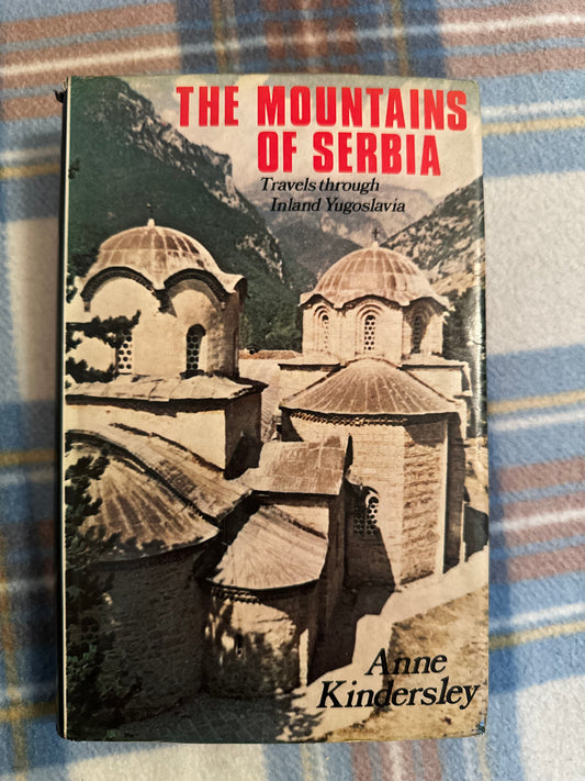 1976*1st* The Mountains Of Serbia: Travels Through Inland Yugoslavia - Anne Kindersley(John Murray publisher)