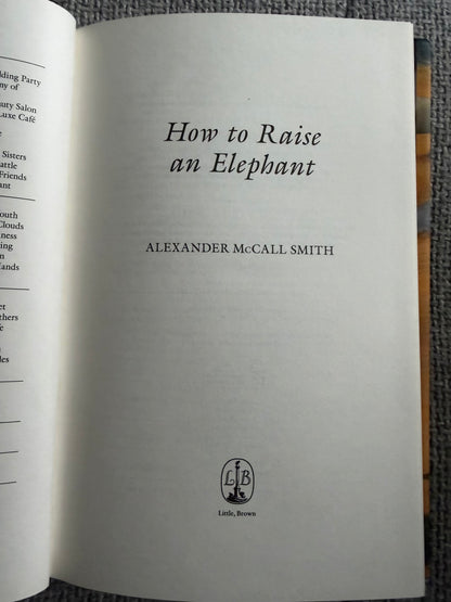 2020*1st* How To Raise An Elephant - Alexander McCall Smith (Little Brown)
