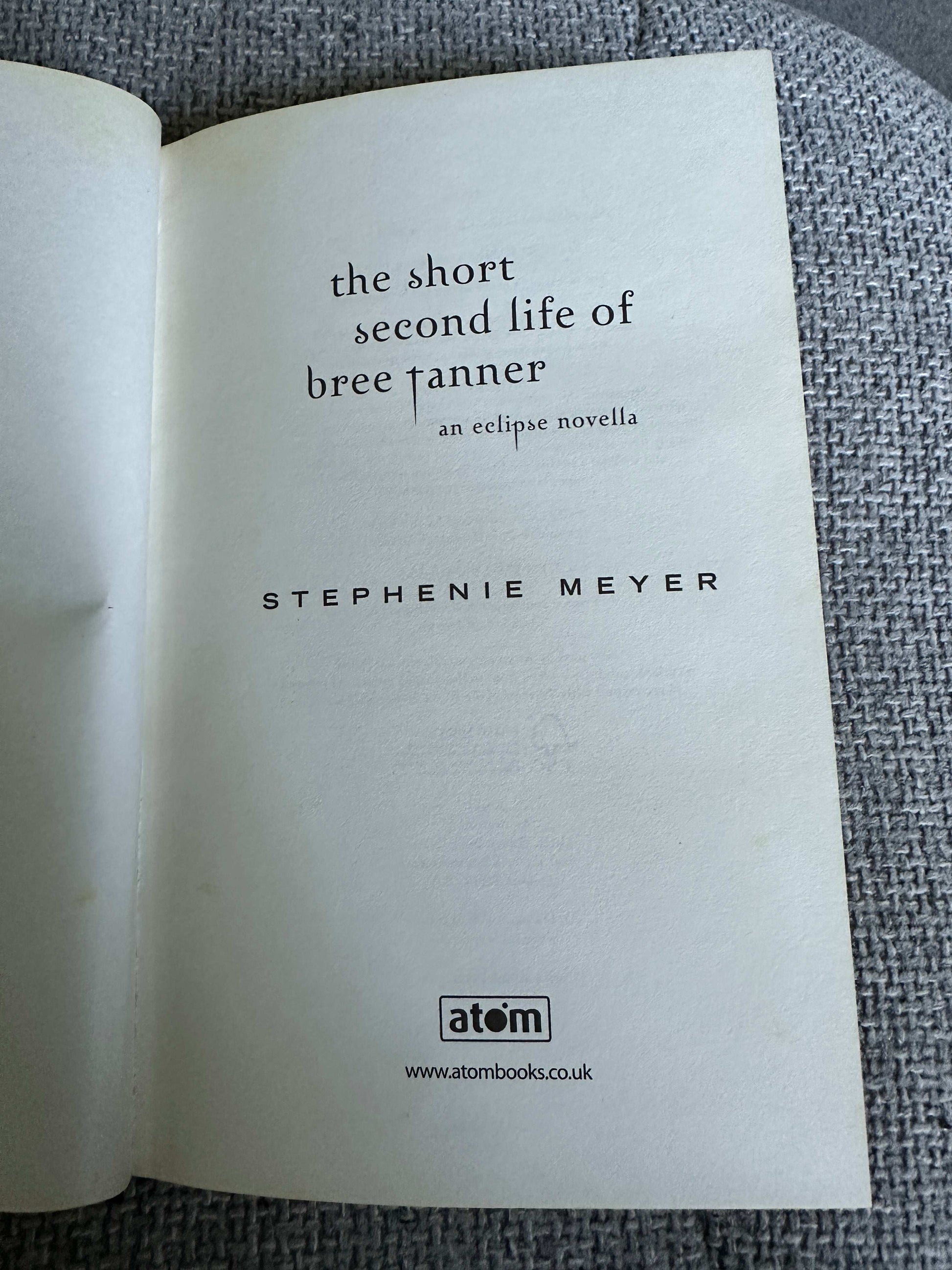 2010*1st* The Short Second Life Of Bree Tanner (An Eclipse Novella) Stephenie Meyer (Atom Books)