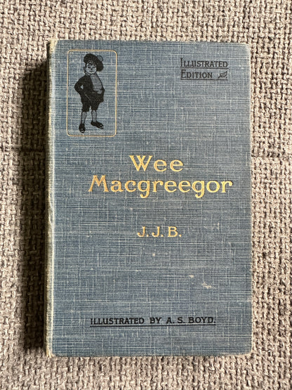 1903 Wee MacGreegor - J. J. B. (John Joy Bell) illust A. S. Boyd (The Scots Pictorial Publishing Co. Ltd.) - Honeyburn Books (UK)
