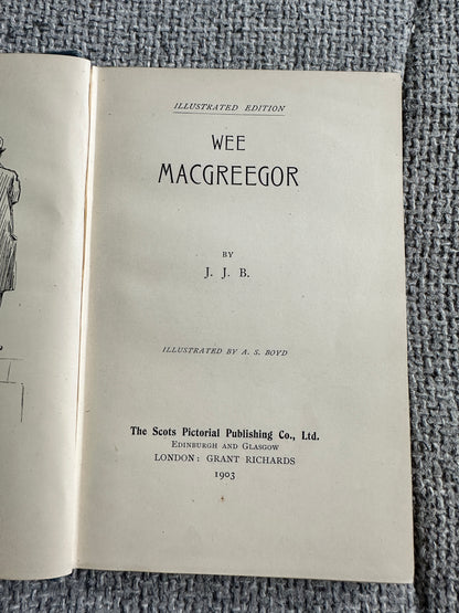 1903 Wee MacGreegor - J. J. B. (John Joy Bell) illust A. S. Boyd (The Scots Pictorial Publishing Co. Ltd.) - Honeyburn Books (UK)