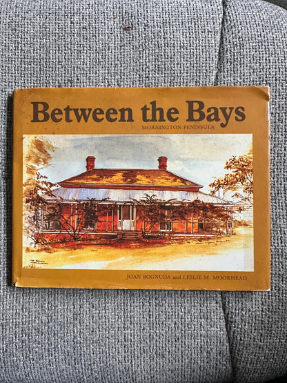 1989 Between The Bays: Mornington Peninsula- Joan Bognuda & Leslie M. Moorhead (Loch Haven Books) - Honeyburn Books (UK)