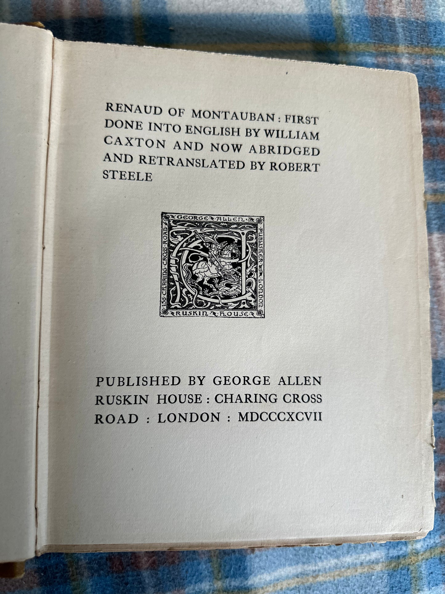 1907 Renaud Of Montauban retranslated by Robert Steele(George Allen Publisher