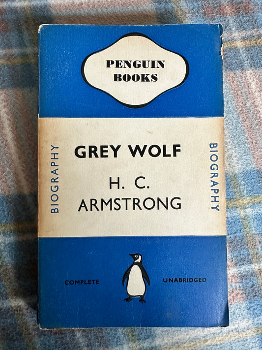 1939 Grey Wolf(Mustafa Kemal An Intimate Study Of A Dictator) H. C. Armstrong(Penguin Books)