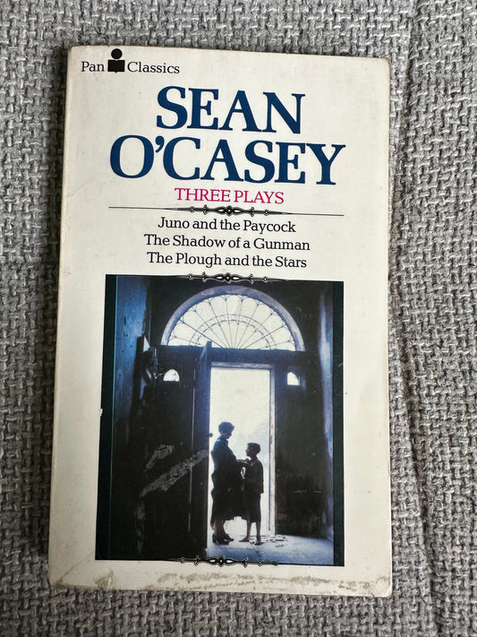 1982 Three Plays: Juno & The Paycock, The Shadow Of A Gunman, The Plough & The Stars - Sean O’Casey (Pan Classics)