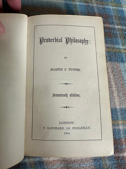 1854 Proverbial Philosophy - Martin F. Tupper(T. Hatchard Published)
