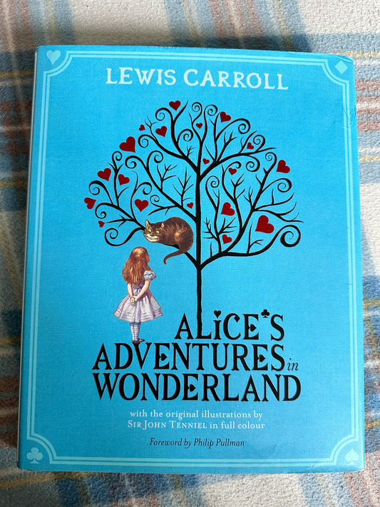 2011 Alice’s Adventures In Wonderland - Lewis Carroll(intro by Philip Pullman) Sir John Tenniel illustrated (MacMillan Books)