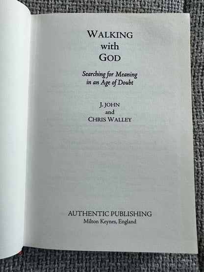 2004 Walking With God(Searching For Meaning In An Age Of Doubt) J. John & Chris Walley(Authentic Publishing)