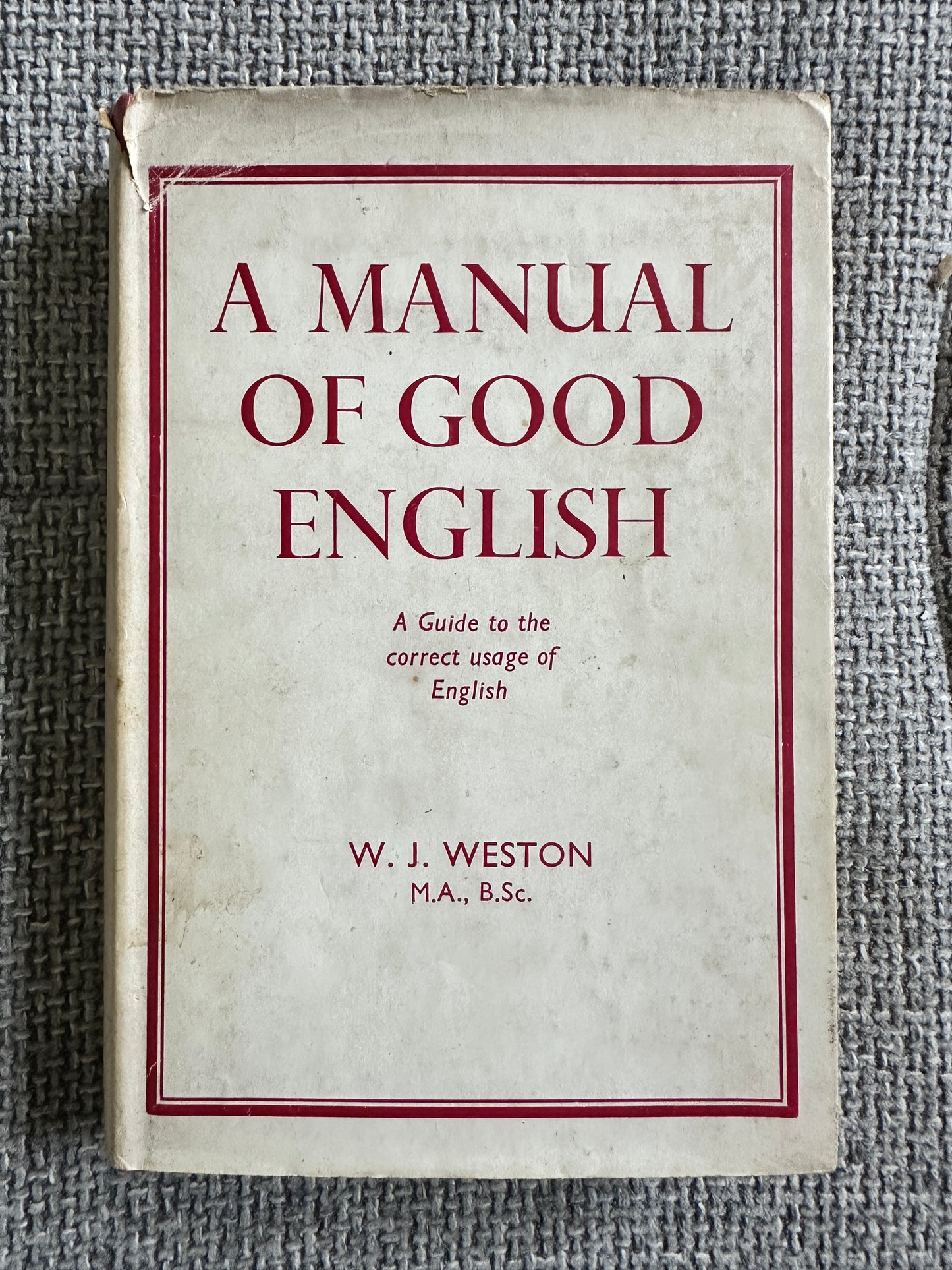 1953 A Manual Of Good English - W. J. Weston(George Newnes Ltd)