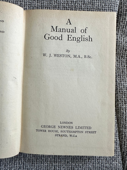 1953 A Manual Of Good English - W. J. Weston(George Newnes Ltd)