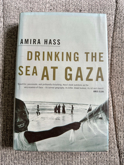 1999*1st* Drinking The Sea At Gaza: Days & Nights In A Land Under Seige - Amira Hass (Hamish Hamilton)