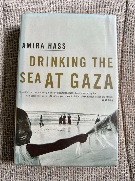 1999*1st* Drinking The Sea At Gaza: Days & Nights In A Land Under Seige - Amira Hass (Hamish Hamilton)