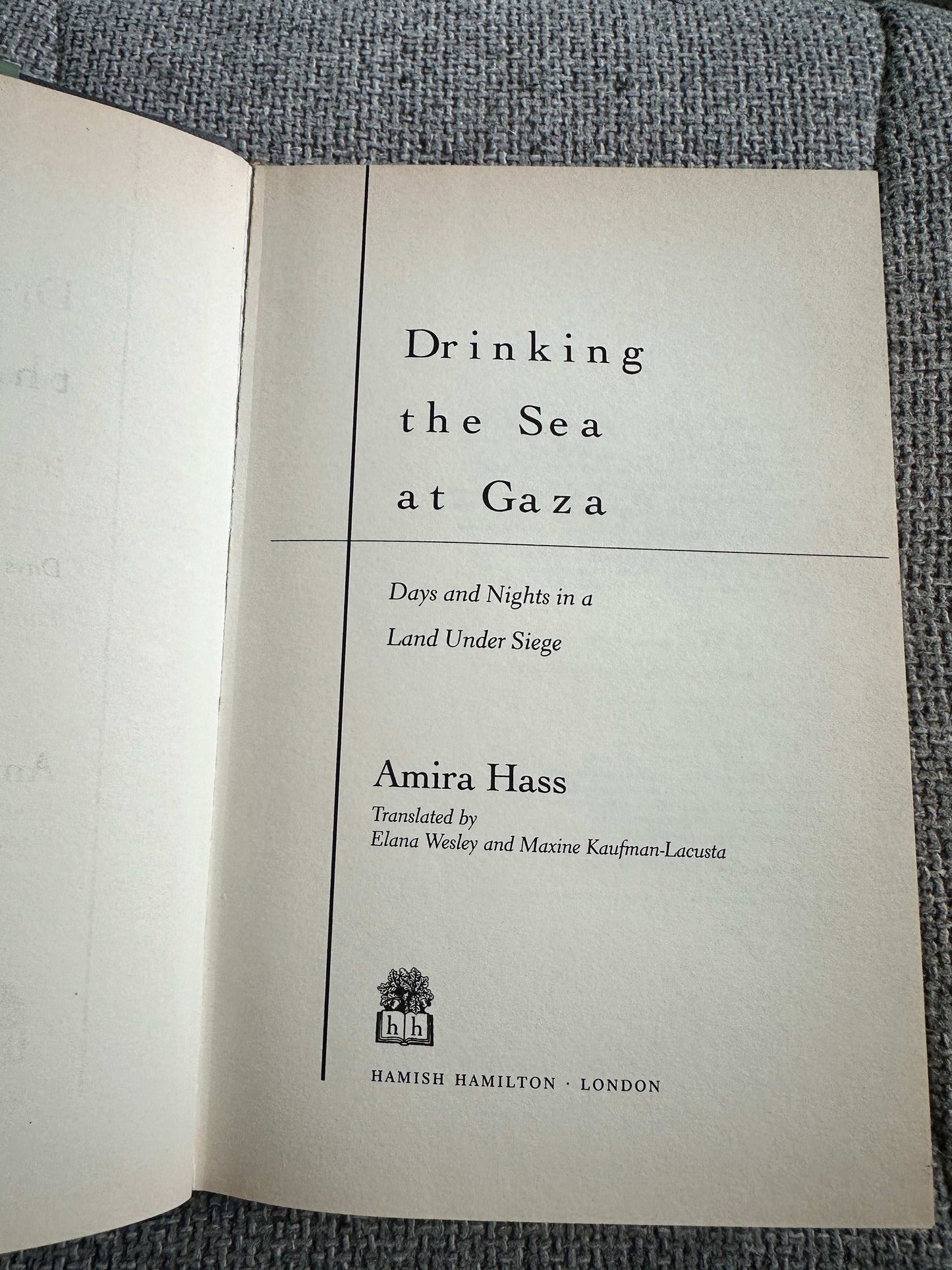 1999*1st* Drinking The Sea At Gaza: Days & Nights In A Land Under Seige - Amira Hass (Hamish Hamilton)