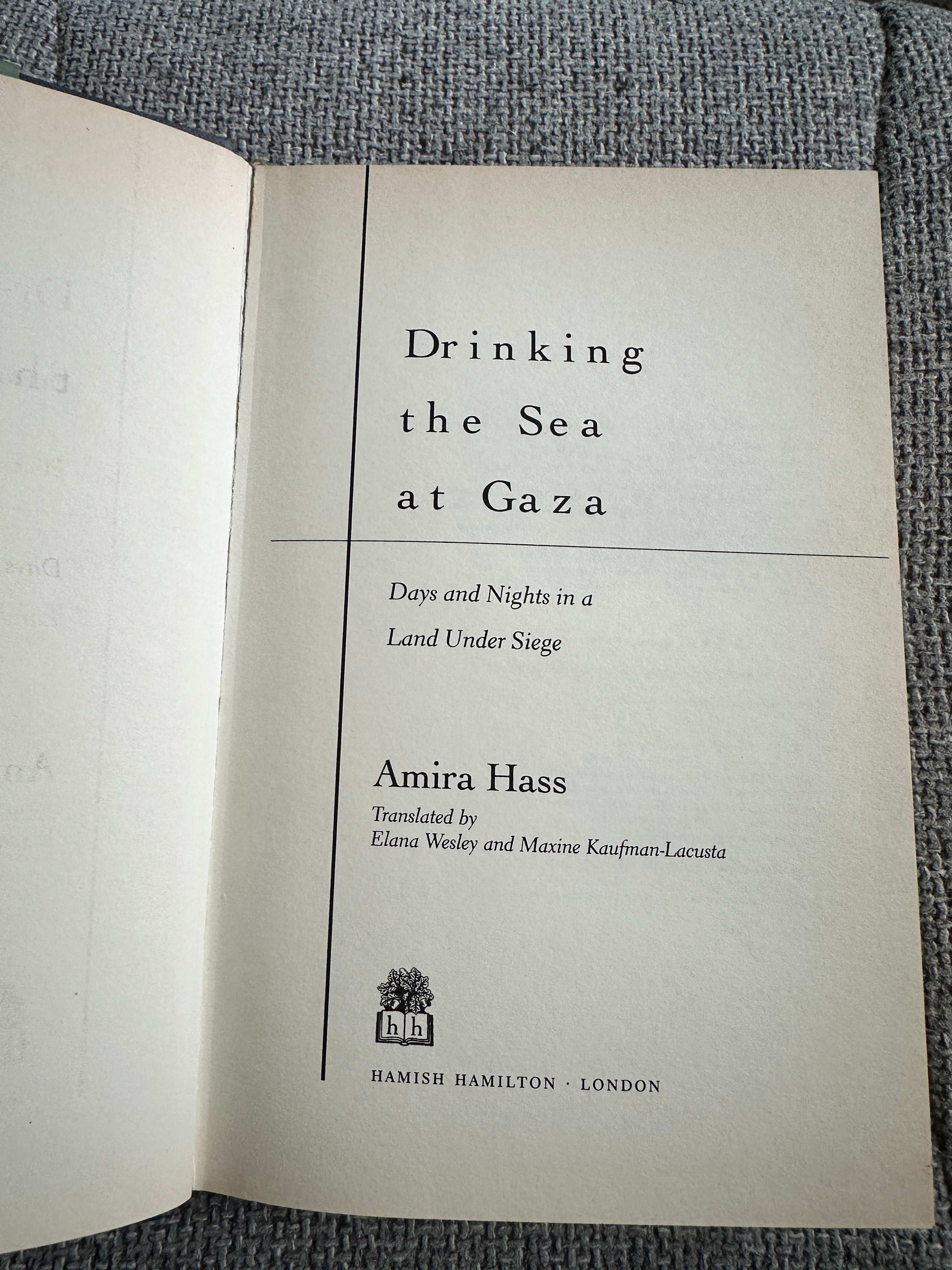 1999*1st* Drinking The Sea At Gaza: Days & Nights In A Land Under Seige - Amira Hass (Hamish Hamilton)