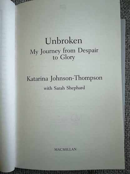 2024*SIGNED 1st* Unbroken: My Journey From Despair To Glory - Katarina Johnson - Thompson (MacMillan)