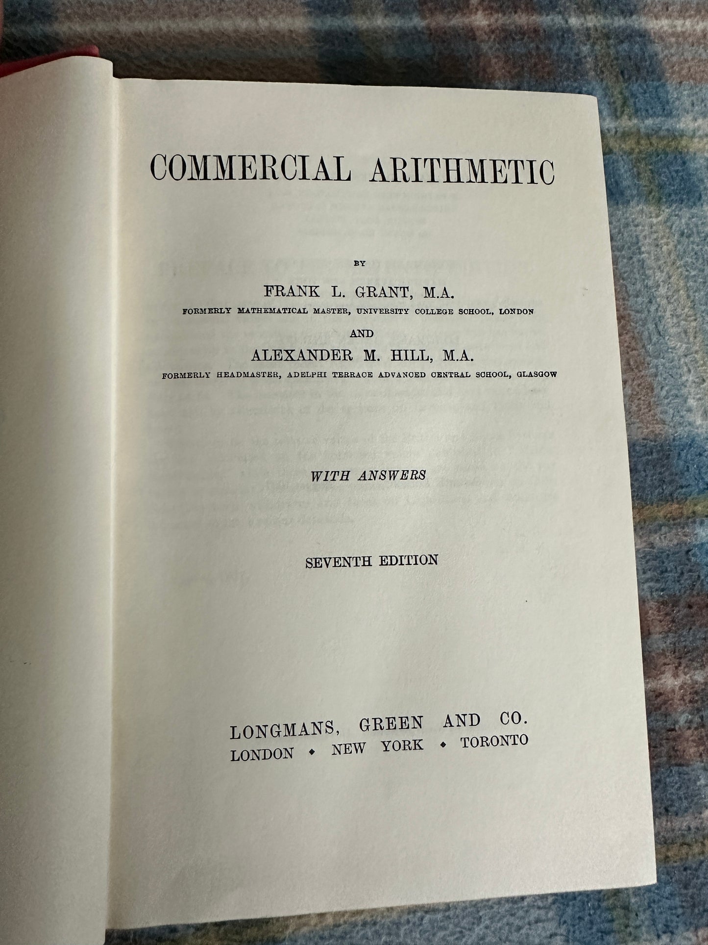 1937 Commercial Arithmetic - F.L. Grant & A.M. Hill(Longman Green & Co)