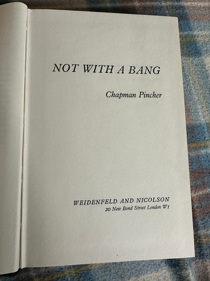 1965*1st Signed* Not With A Bang - Chapman Pincher (Weidenfeld and Nicolson)