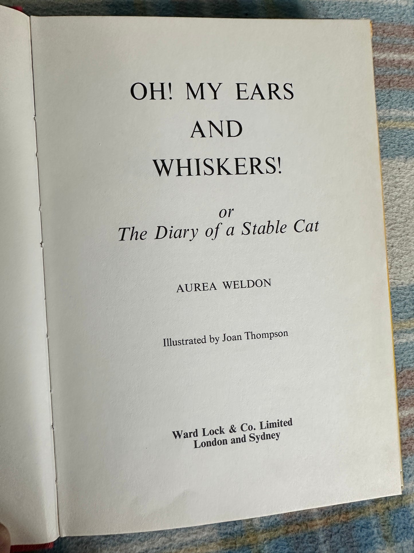 1969*1st* Oh! My Ears & Whiskers! - Aurea Weldon(Joan Thompson Illust)Ward Lock & Co Ltd