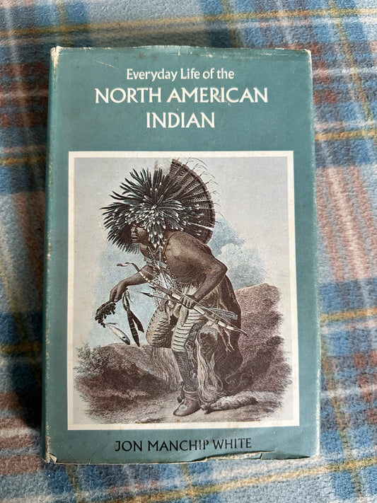 1979*1st* Everyday Life Of The North American Indian - Jon Manchip White(B. T. Batsford publisher)