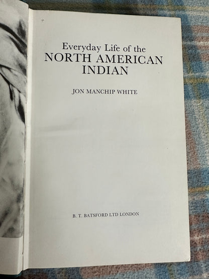 1979*1st* Everyday Life Of The North American Indian - Jon Manchip White(B. T. Batsford publisher)