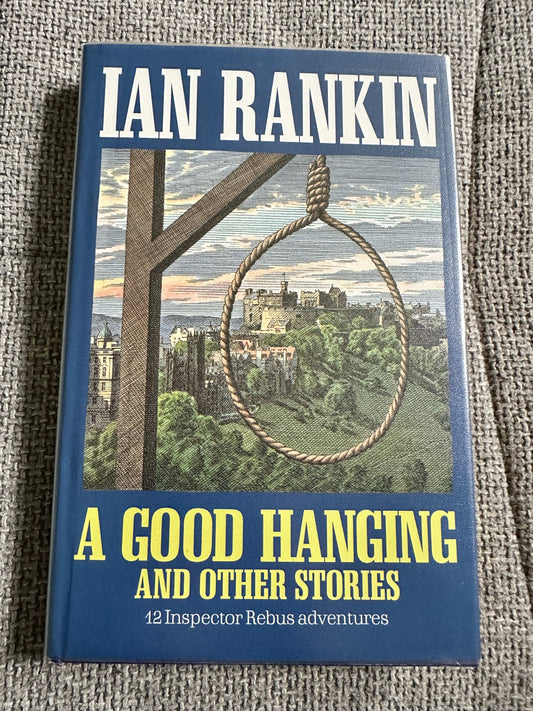 1992*1st* A Good Hanging & Other Stories - Ian Rankin (Century)