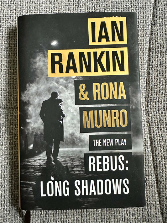 2018*1st* Rebus: Long Shadows (The New Play) - Ian Rankin & Rona Munro (Orion)