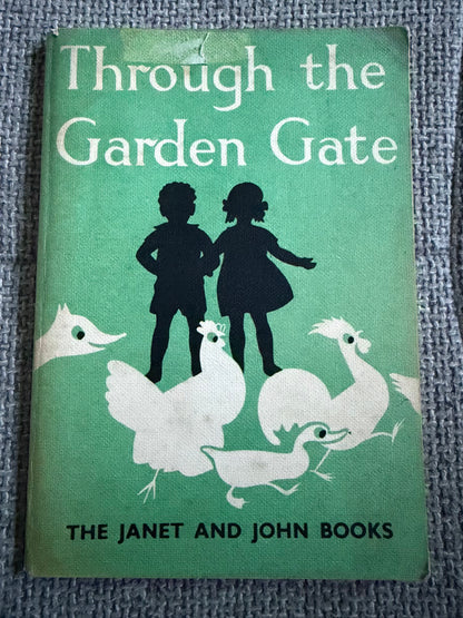 1950 Through The Garden Gate(Janet & John Book) Mabel O’Donnell & Rona Munro (Margaret & Florence Hoopes & Christopher Sanders illus) James Nisbet & Co Ltd